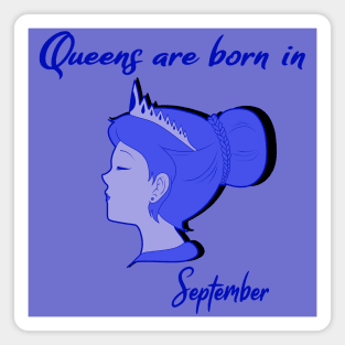 Queens are born in September Magnet
